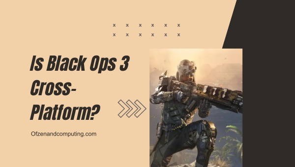Is Black Ops 3 Cross-Platform in 2025?
