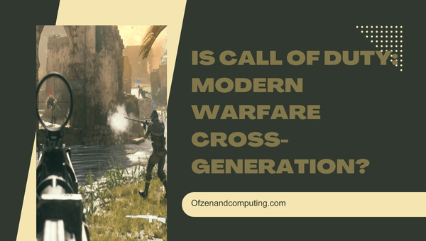 Is Call of Duty: Modern Warfare Cross-Generation in 2025?
