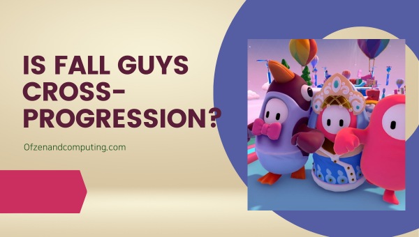 Is Fall Guys Cross-Progression in 2025?