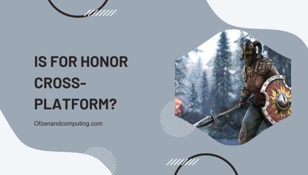 Is For Honor Cross-Platform in 2025?