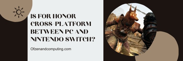 Is For Honor Cross-Platform Between PC and Nintendo Switch?