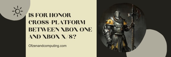 Is For Honor Cross-Platform Between Xbox One and Xbox X/S?
