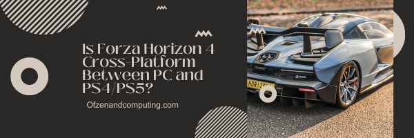 Is Forza Horizon 4 Cross Platform Between PC and PS4 PS5