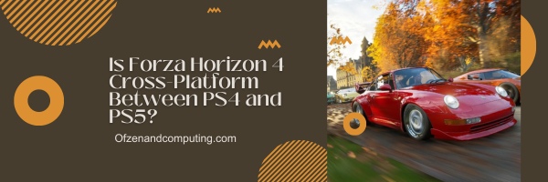 Is Forza Horizon 4 Cross-Platform Between PS4 and PS5?
