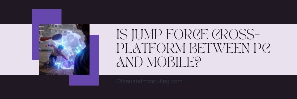 Is Jump Force Cross Platform Between PC and Nintendo Switch