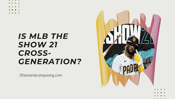 Is MLB The Show 21 Cross-Generation in 2025?