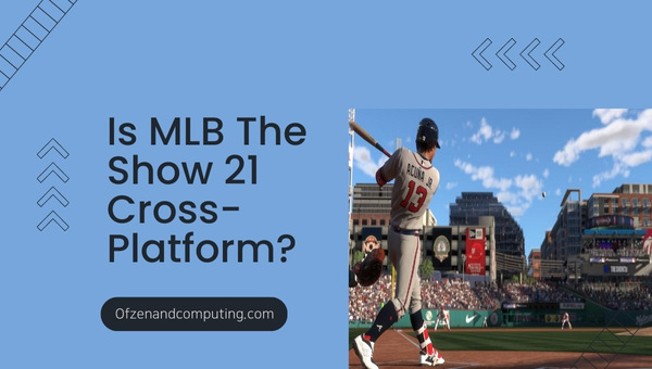 Is MLB The Show 21 Cross-Platform in 2025?