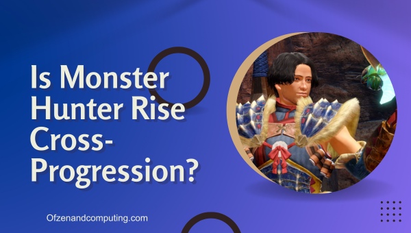 Is Monster Hunter Rise Cross-Progression in 2025?