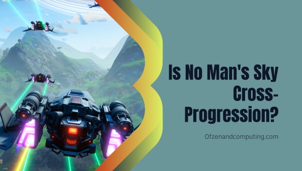 Is No Man's Sky Cross-Progression in 2025?
