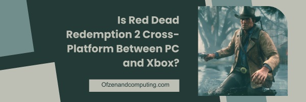 Is Red Dead Redemption 2 Cross-Platform Between PC and Xbox?