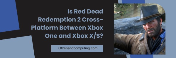 Is Red Dead Redemption 2 Cross-Platform Between Xbox One and Xbox X/S?