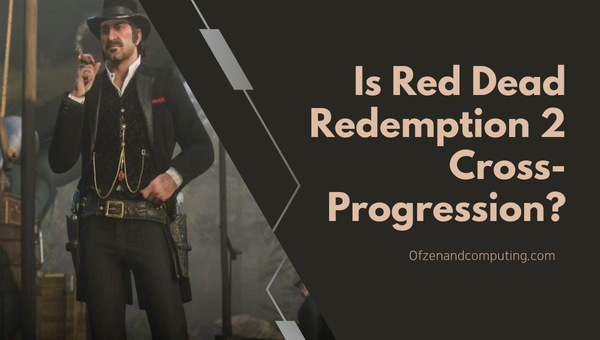 Is Red Dead Redemption 2 Cross-Progression in 2025?