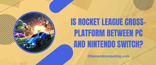 Is Rocket League Cross-Platform Between PC and Nintendo Switch?