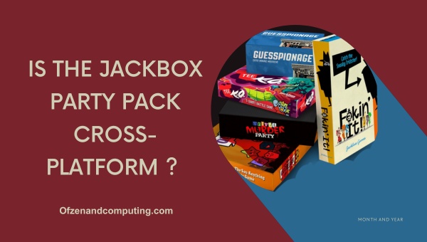 Is The Jackbox Party Pack Cross-Platform in 2025?