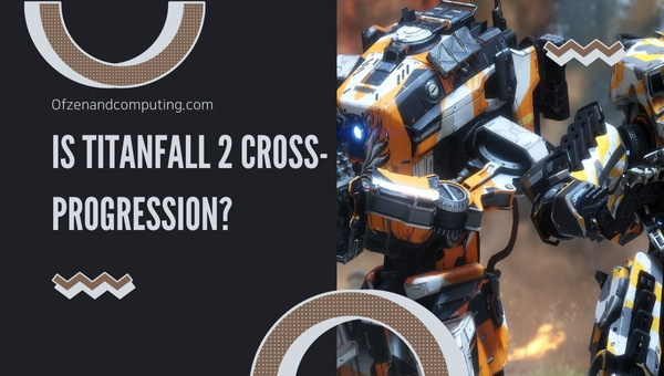 Is Titanfall 2 Cross-Progression in 2025?