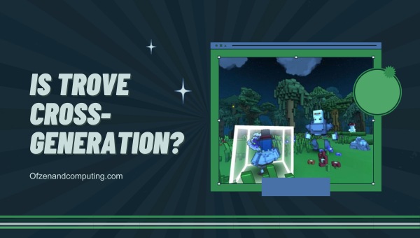 Is Trove Cross-Generation in 2025?