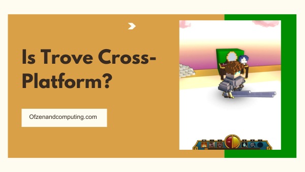 Is Trove Cross-Platform in 2025?