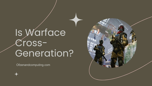 Is Warface Cross-Generation in 2025?