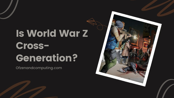 Is World War Z Cross-Generation in 2025?