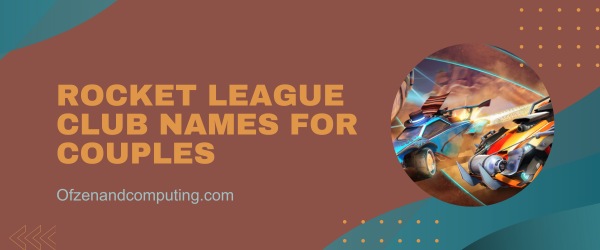 Rocket League Club Names For Couples (2025)