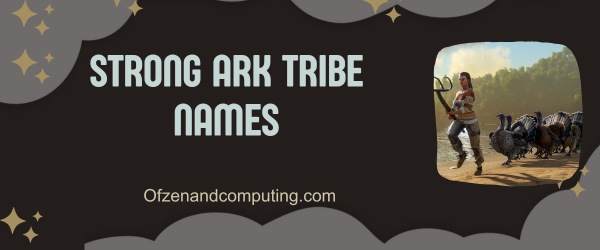 Strong ARK Tribe Names (2025)