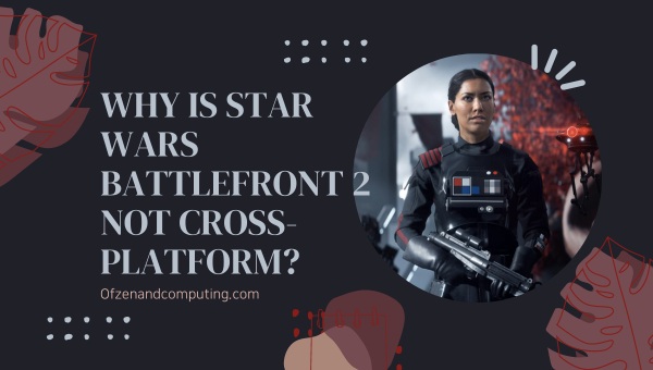 Why is Star Wars Battlefront 2 Not Cross-Platform?
