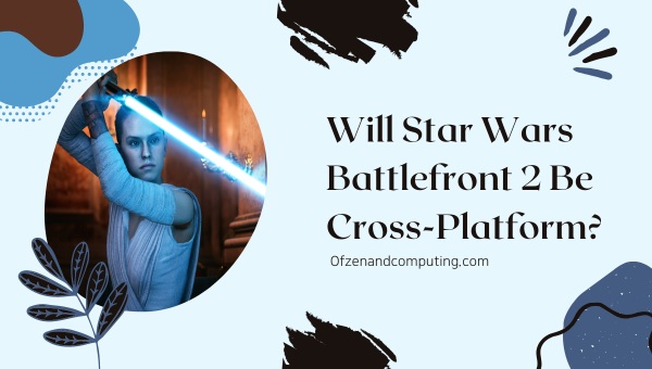 Will Star Wars Battlefront 2 Be Cross-Platform?
