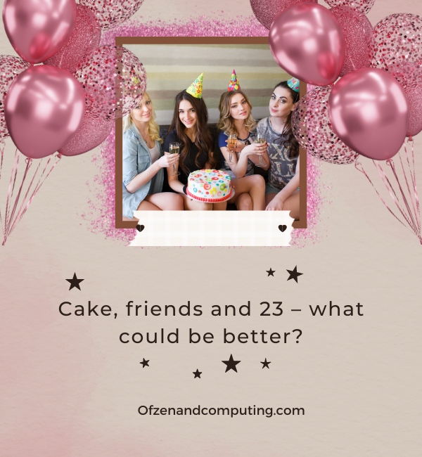 23rd Birthday Instagram Captions For Friends (2025)