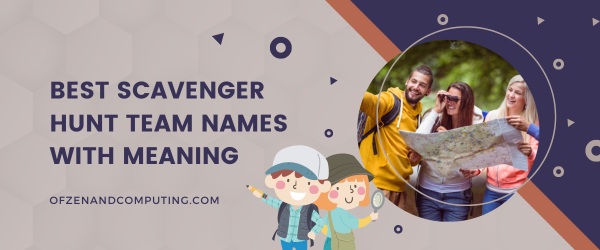Best Scavenger Hunt Team Names With Meaning (2025)