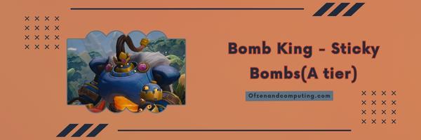 Bomb King - Sticky Bombs (A tier)