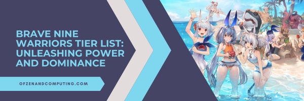 Brave Nine Warriors Tier List 2025: Unleashing Power and Dominance