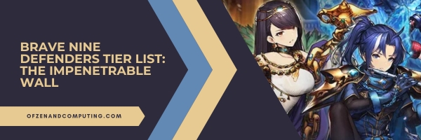 Brave Nine Defenders Tier List 2025: The Impenetrable Wall