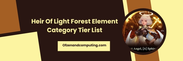 Heir Of Light Forest Element Category List 2025 - "Nature's Wrath Unleashed"