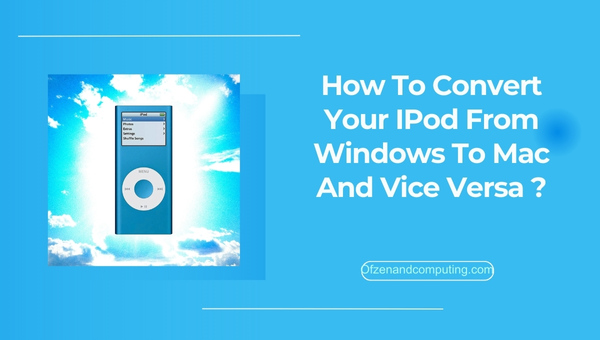 How To Convert your iPod from Windows to Mac and Vice Versa in 2025?