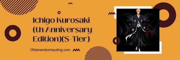 Ichigo Kurosaki (5th Anniversary Edition)(S-Tier)