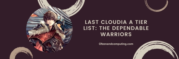 Last Cloudia A Tier List 2025: The Dependable Warriors