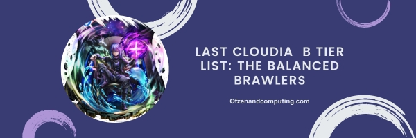 Last Cloudia B Tier List 2025: The Balanced Brawlers