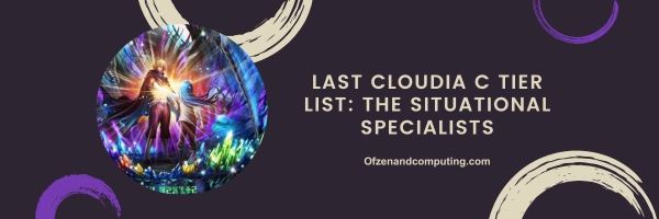 Last Cloudia C Tier List 2025: The Situational Specialists