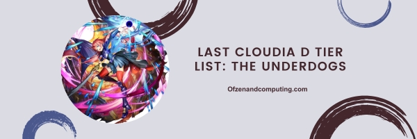 Last Cloudia D Tier List 2025: The Underdogs