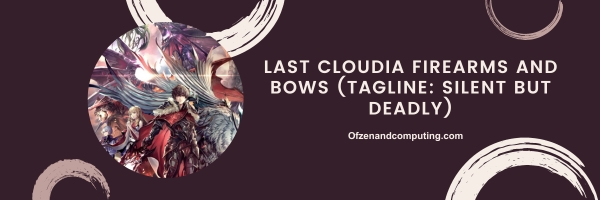Last Cloudia Firearms and Bows 2025 (Tagline: Silent but Deadly)