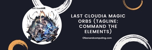 Last Cloudia Magic Orbs 2025 (Tagline: Command the Elements)