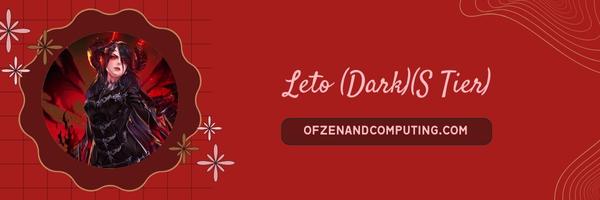 Leto (Dark) (S Tier)