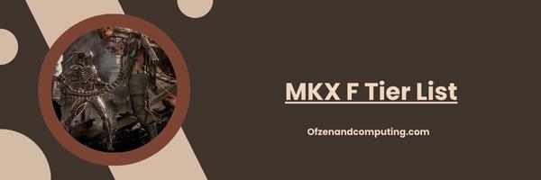 MKX F Tier List 2025: The Expert's Challenge
