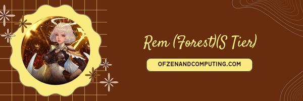 Rem (Forest) (S Tier)