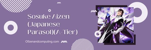 Sosuke Aizen (Japanese Parasol)(A-Tier)