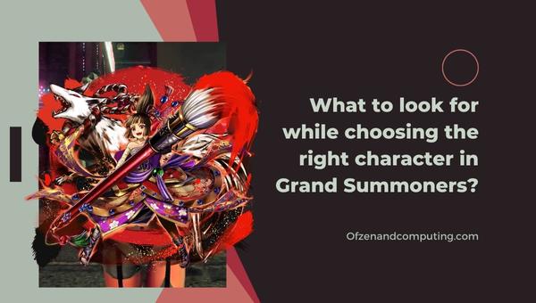 What to look for while choosing the right character in Grand Summoners?
