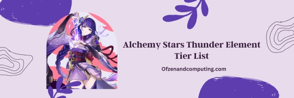 Alchemy Stars Thunder Element List 2025- "Electrify Your Enemies"