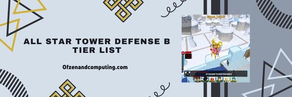 All Star Tower Defense B Tier List 2025– The Trusty Reinforcements