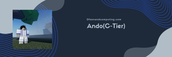 Ando (C-Tier)