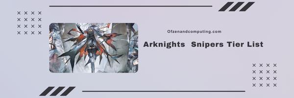Arknights Snipers Tier List 2025- Precision from Afar